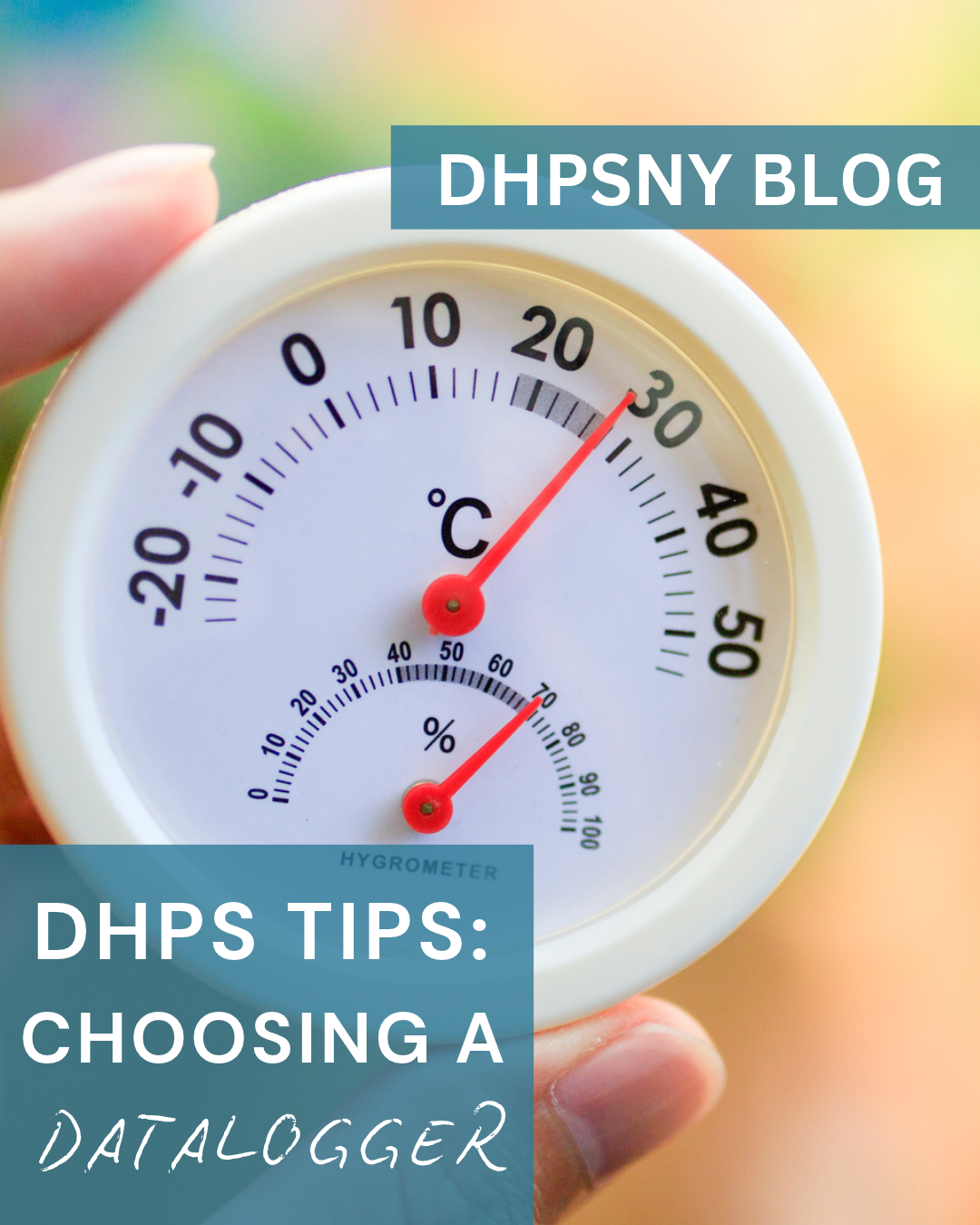 A hand-held datalogger measuring temperature, the needle currently pointing at 30 degrees Celsius. In the top right corner is a blue overlay that says "DHPSNY Blog" and in the bottom left corner another blue overlay that says "DHPS Tips: Choosing a Datalogger" 
