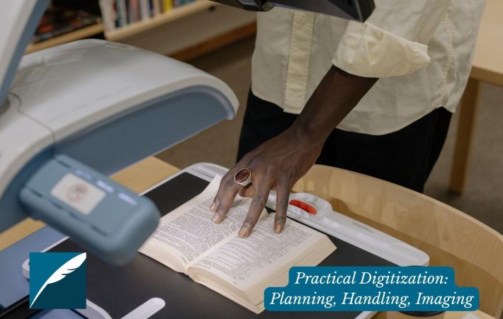 A photograph of someone using a book scanner to scan the pages of a book. On top of the photograph, in the left corner there is the DHPSNY logo and to the right there is text that reads "Practical Digitization: Planning, Handling, Imaging."